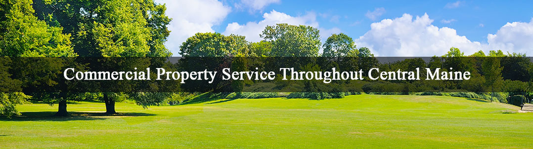 Commercial Property Service Throughout Central Maine